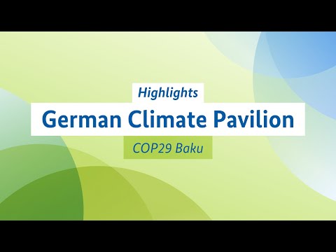 COP29 | German Climate Pavilion in Baku (Highlights)