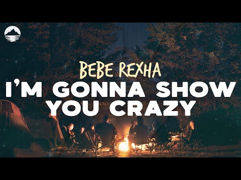 Bebe Rexha - I'm Gonna Show You Crazy | Lyrics