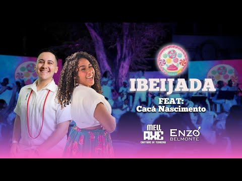 Enzo Belmonte | Ibeijada - FEAT. Cacá Nascimento | Meu Axé - Cantigas de Terreiro