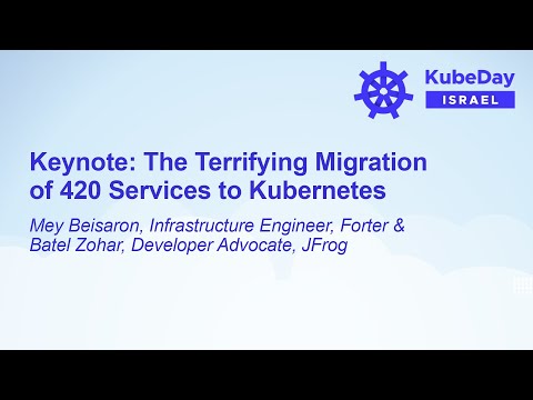 Keynote: The Terrifying Migration of 420 Services to Kubernetes - Mey Beisaron & Batel Zohar