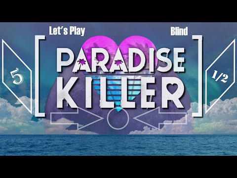 Let's Play Paradise Killer (Blind) - Episode 5 (Part 1) - [Irregular Inhibitions]
