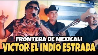 Victor El Indio Estrada - Frontera De Mexicali - Pelicula Las Mafiosas