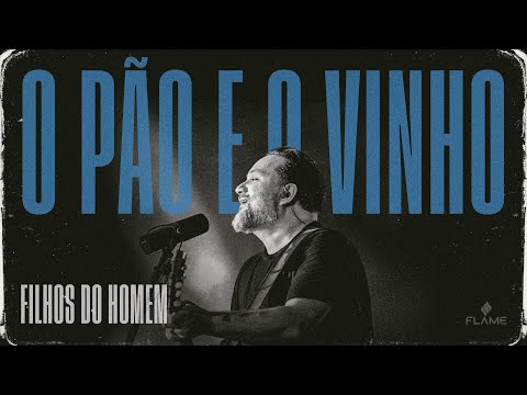 Pão E O Vinho - Filhos do Homem