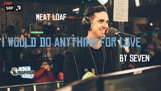 Meat Loaf COVER &quot;I would do anything for Love&quot; by Seven