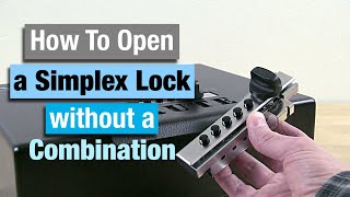How To Open a Simplex Lock Without a Combination