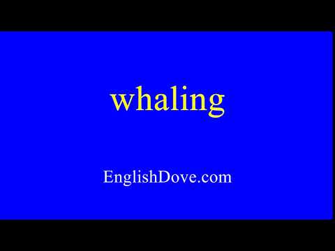 How to pronounce whaling in American English.