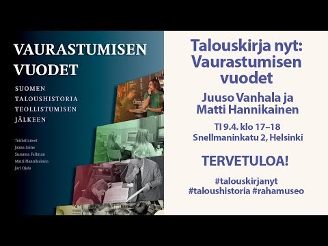 Talouskirja Nyt: Vaurastumisen vuodet. Suomen taloushistoria teollistumisen jälkeen