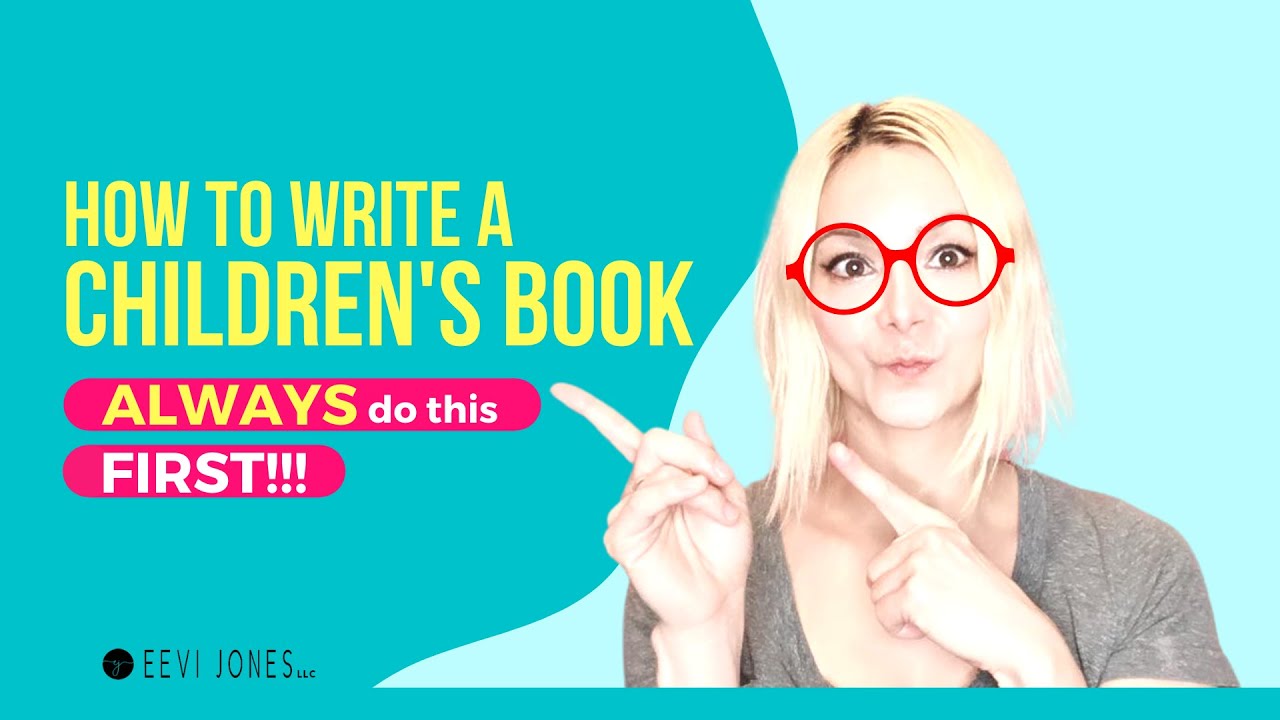 How to Write a Children’s Book - ALWAYS DO THIS FIRST!