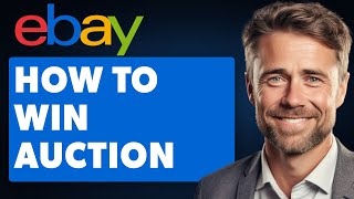 How to Win Auction on eBay (Full 2024 Guide)