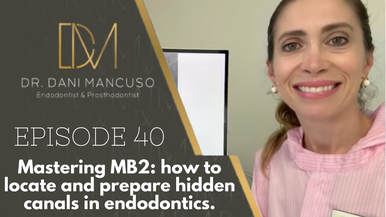 The Diary of an Endodontist - Episode 40 – Mastering MB2: Locating & Preparing Hidden Canals?