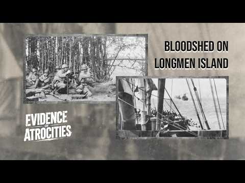 Evidence of Atrocities | Bloodshed on Longmen Island