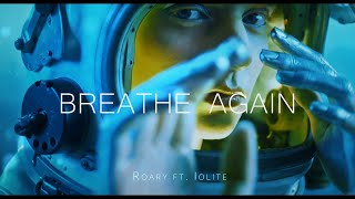 Breathe Again (Music Video) - Roary ft. Iolite | A s h R a w A r t