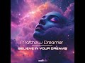 Matthew Dreamer Believe In Your Dreams