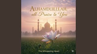 Download lagu Alhamdulillah 'All Praise To You' mp3