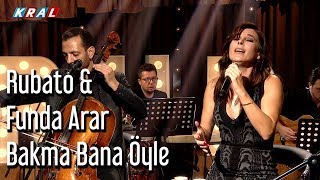 Rubato &amp; Funda Arar - Bakma Bana Öyle