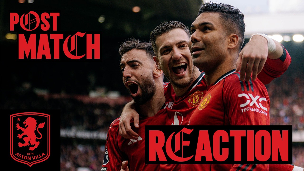 LIVE 🔴 Man Utd v Aston Villa | Post-Match Reaction