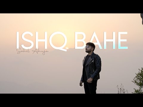 Sahil ahuja Ishq Bahe