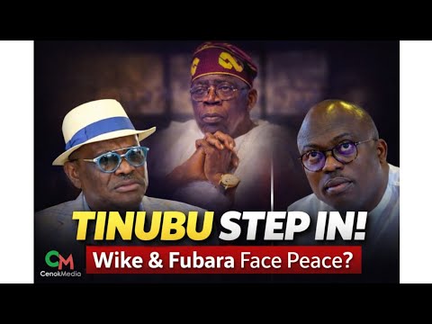 TINUBU CALL PEACE MEETING: WIKE, FUBARA MEET FOR ASO ROCK MIDNIGHT