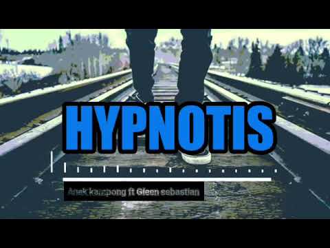Gleen sebastian ft Anak kampong    HYPNOTIS