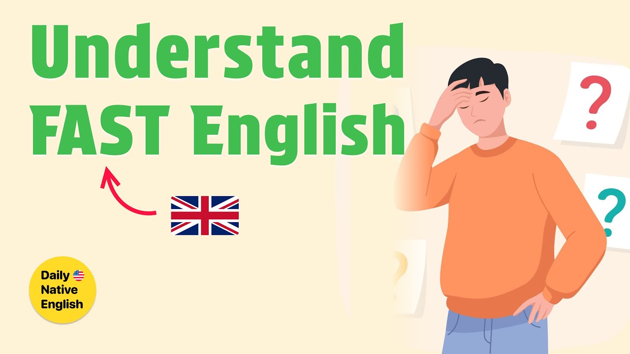 How to understand FAST English? (watch this)