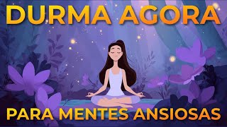 MEDITAÇÃO PARA DORMIR: MENTES ANSIOSAS