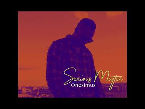 Onesimus - Serious matter ( Audio ) #Stayhome #Staysafe #covid19
