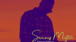 Download lagu Onesimus - Serious matter ( Audio ) #Stayhome #Staysafe #covid19 mp3