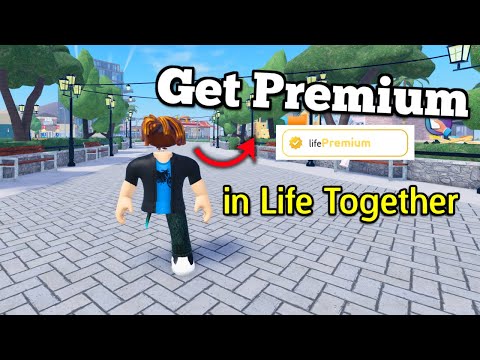 How to Get Premium in Life Together Roblox - Full Guide