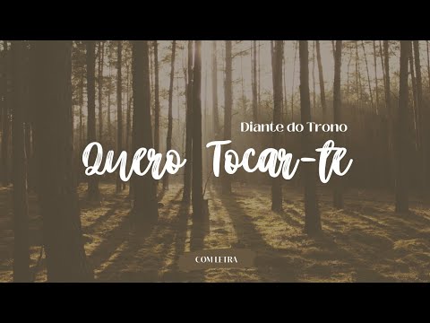 QUERO TOCAR - TE - Diante do Trono