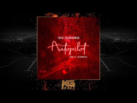 FrostyDaSnowMann - AutoPilot [Prod. By LDThaMonsta] [New 2018]