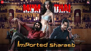 Imported Sharaab | Mum Bhai | Angad Bedi | Yashika Sikka, Sangeet Haldipur & Siddharth Haldipur