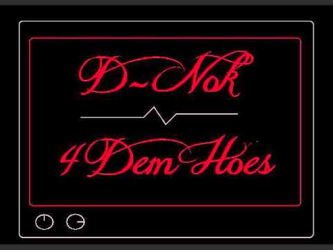 D-NoK - 4 Dem Hoes (No Love)