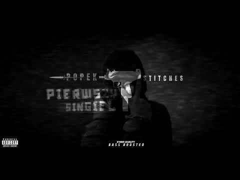 Popek x Stitches-Pierwszy Singiel (Bass boosted HD) ŻE CI GŁOWE ROZ*