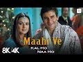 Maahi Ve 8K 4K Music Video Lyrical Shahrukh Khan Preity Zinta Saif Ali Khan Kal Ho Naa Ho