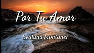 Evaluna Montaner Por Tu Amor LETRA