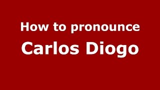 How to pronounce Carlos Diogo