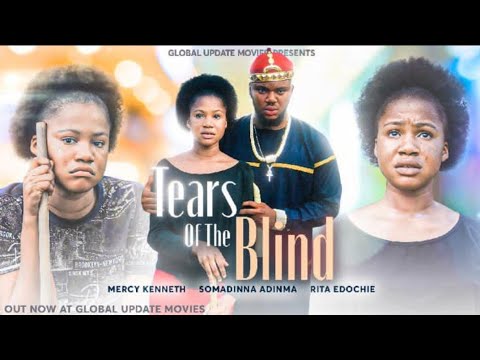 TEARS OF THE BLIND (FULL MOVIE) | Mercy Kenneth and Somadina Adinma | New Nollywood Drama Movie