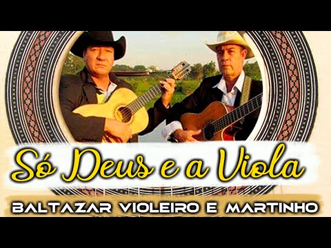 Só Deus e a viola (Baltazar Violeiro e Martinho) clipe oficial
