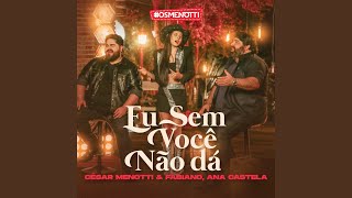 Ouvir Eu Sem Você Não Dá (Feat. Ana Castela) Cesar Menotti & Fabiano