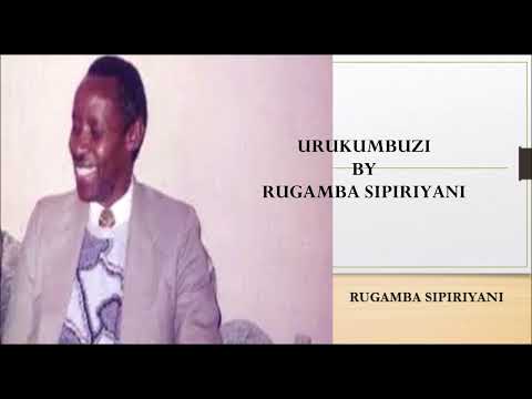 URUKUMBUZI BY RUGAMBA SIPIRIYANI