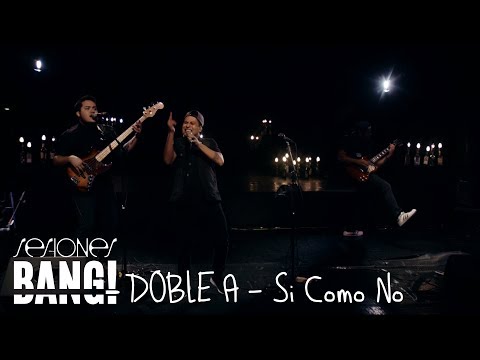 Sesiones Bang! Presenta Doble A  - Si Como No