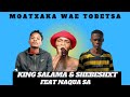 Moatxaka Wae Tobetsa King Salama Feat Shebeshxt Naqua SA New Hit