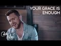 Your Grace Is Enough / Amazing Grace (My Chains Are Gone)