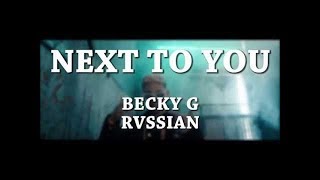 Becky G, Digital Farm Animals Ft. Russian – Next To You liryc / Letra