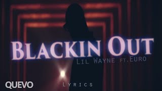 Lil Wayne - Blackin Out (feat. Euro) Lyrics