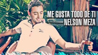 Nelson Meza - Me Gusta Todo De Ti (Nuevo 2016)