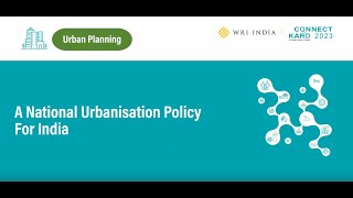 Connect Karo 2023 | A National Urbanisation Policy for India