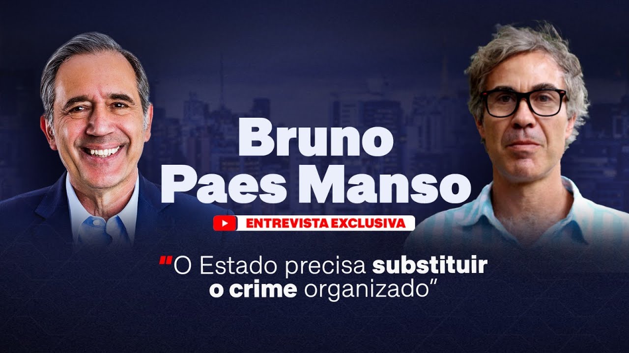 Bruno Paes Manso: "O Estado precisa substituir o crime organizado."