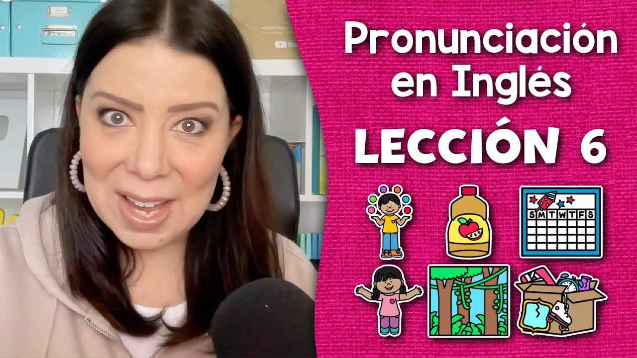 Curso de Pronunciación en Inglés para Principiantes - Lección 6