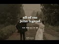 @johnlegend - all of me {slowed & reverb + lyrics}